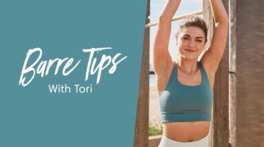Barre for Beginners ~ Form Tips & Tricks With Tori