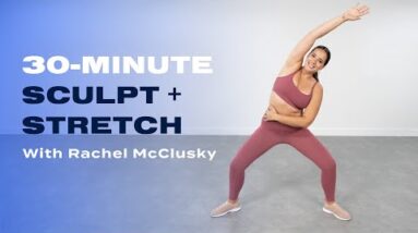 Sculpt and Stretch Your Body With This 30-Minute Workout | POPSUGAR FITNESS