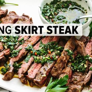 SKIRT STEAK with CHIMICHURRI | the best steak recipe for summertime grilling!