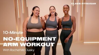 10-Minute, No-Equipment Arm Workout With Rachel McClusky | POPSUGAR FITNESS