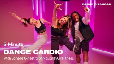 5-Minute Dance Cardio With Janelle Ginestra of Naughty Girl Fitness | POPSUGAR FITNESS